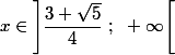 x\in \left] \dfrac{3+\sqrt{5}}{4}~;~+\infty\right[